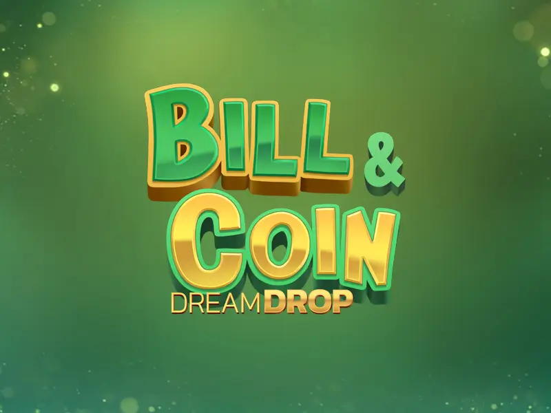Bill & Coin Dream Drop